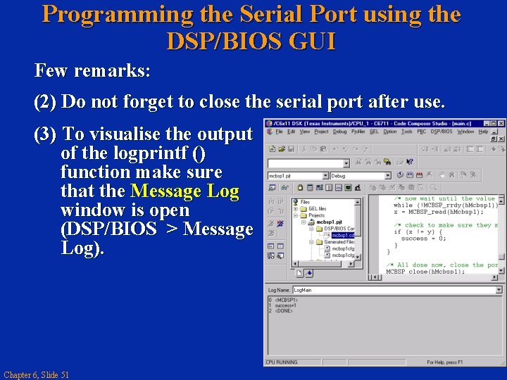 Programming the Serial Port using the DSP/BIOS GUI Few remarks: (2) Do not forget
