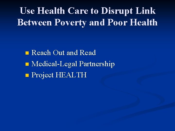 Use Health Care to Disrupt Link Between Poverty and Poor Health Reach Out and