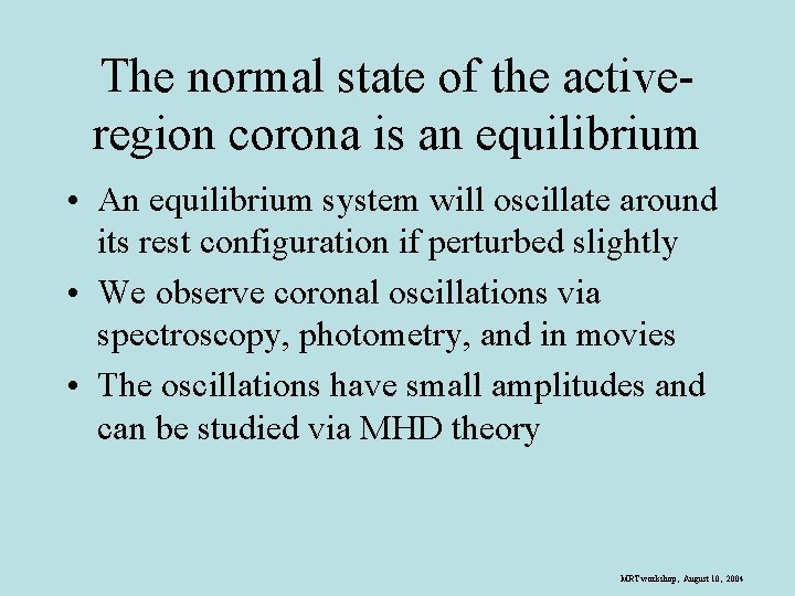 The normal state of the activeregion corona is an equilibrium • An equilibrium system