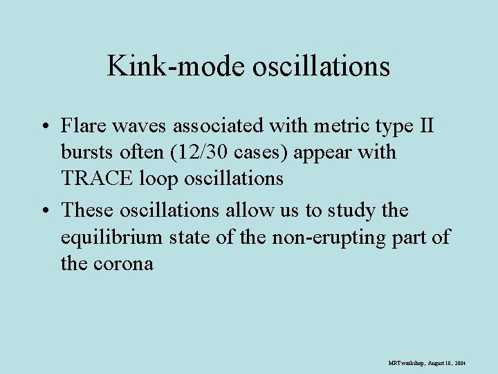 Kink-mode oscillations • Flare waves associated with metric type II bursts often (12/30 cases)