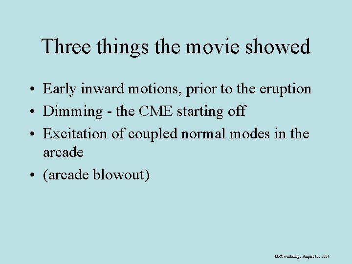 Three things the movie showed • Early inward motions, prior to the eruption •