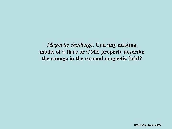 Magnetic challenge: Can any existing model of a flare or CME properly describe the