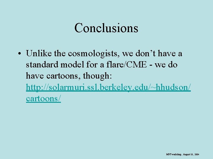 Conclusions • Unlike the cosmologists, we don’t have a standard model for a flare/CME