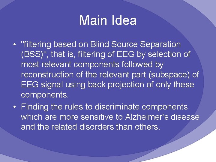 Main Idea • "filtering based on Blind Source Separation (BSS)", that is, filtering of