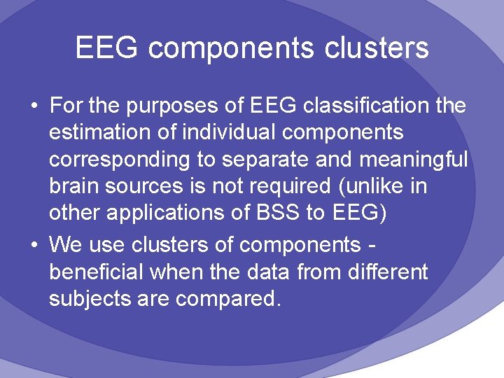 EEG components clusters • For the purposes of EEG classification the estimation of individual