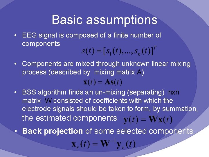 Basic assumptions • EEG signal is composed of a finite number of components •