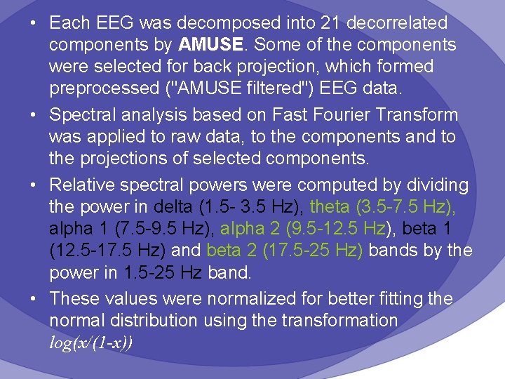  • Each EEG was decomposed into 21 decorrelated components by AMUSE Some of