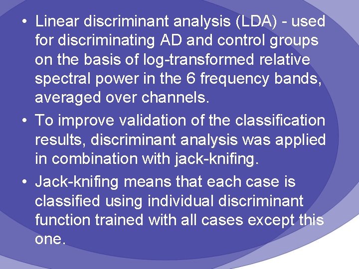  • Linear discriminant analysis (LDA) - used for discriminating AD and control groups