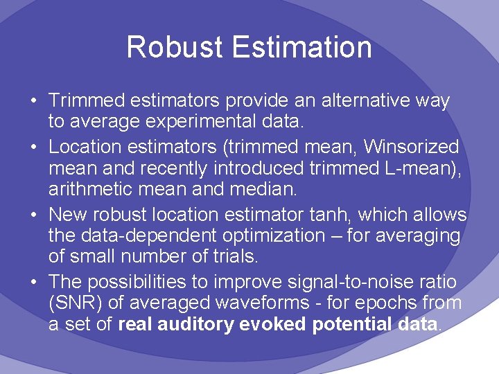 Robust Estimation • Trimmed estimators provide an alternative way to average experimental data. •