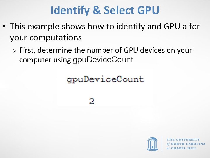 Identify & Select GPU • This example shows how to identify and GPU a