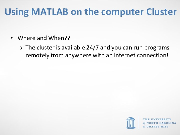 Using MATLAB on the computer Cluster • Where and When? ? Ø The cluster