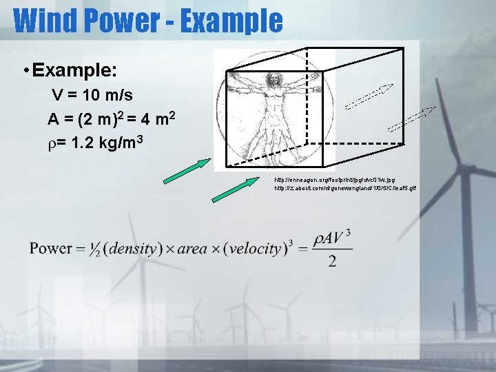 Wind Power - Example • Example: V = 10 m/s A = (2 m)2