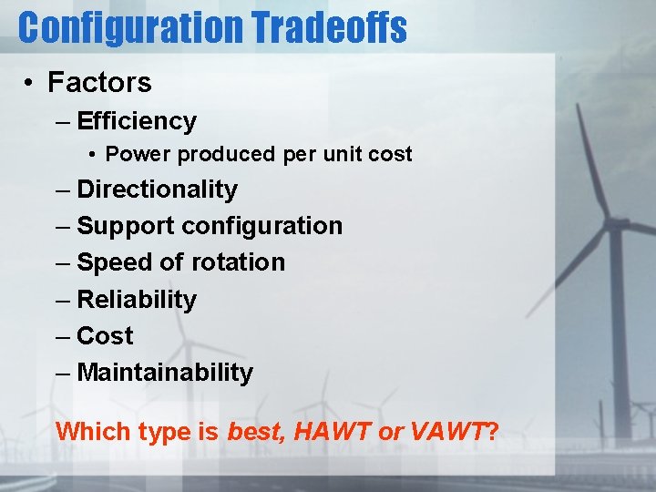 Configuration Tradeoffs • Factors – Efficiency • Power produced per unit cost – Directionality