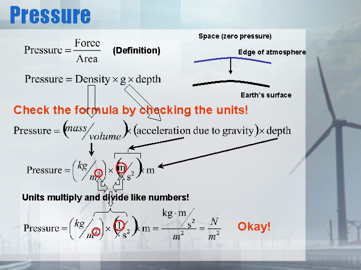 Pressure Space (zero pressure) (Definition) Edge of atmosphere Earth’s surface Check the formula by