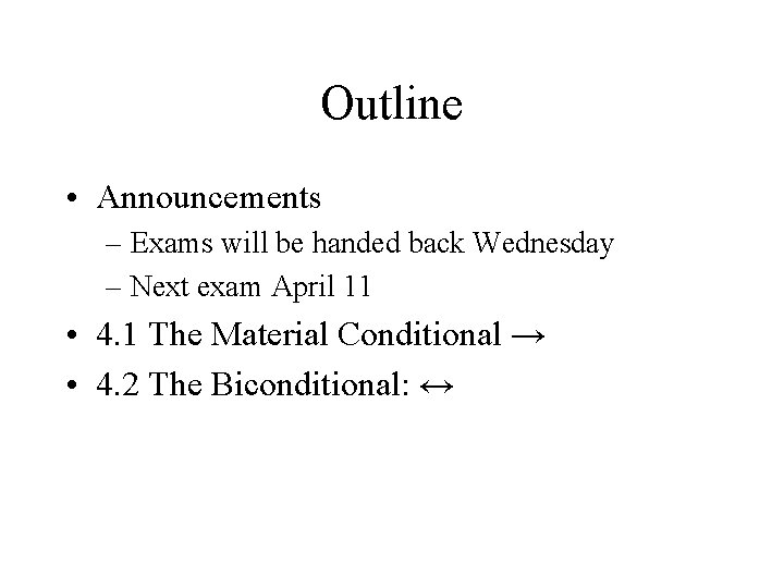 Outline • Announcements – Exams will be handed back Wednesday – Next exam April