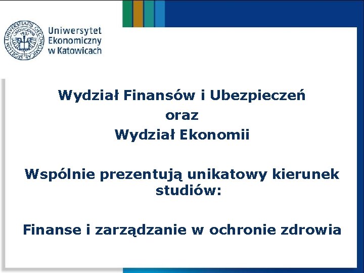 Wydział Finansów i Ubezpieczeń oraz Wydział Ekonomii Wspólnie prezentują unikatowy kierunek studiów: Finanse i