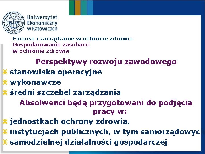 Finanse i zarządzanie w ochronie zdrowia Gospodarowanie zasobami w ochronie zdrowia Perspektywy rozwoju zawodowego