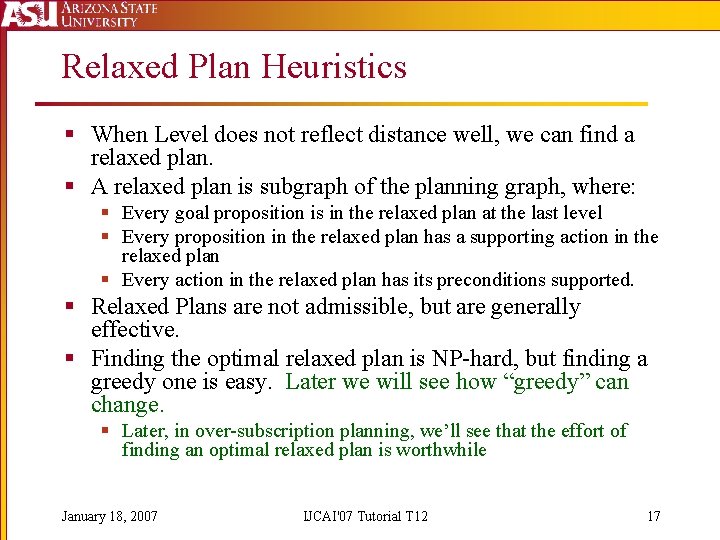 Relaxed Plan Heuristics § When Level does not reflect distance well, we can find
