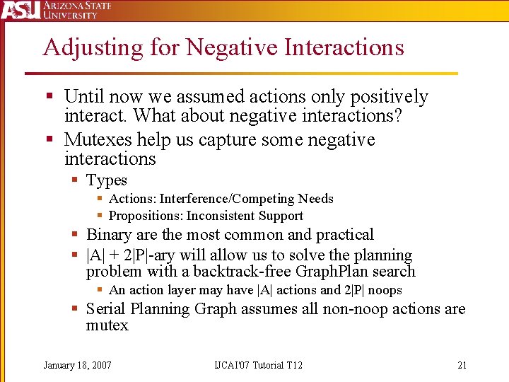 Adjusting for Negative Interactions § Until now we assumed actions only positively interact. What