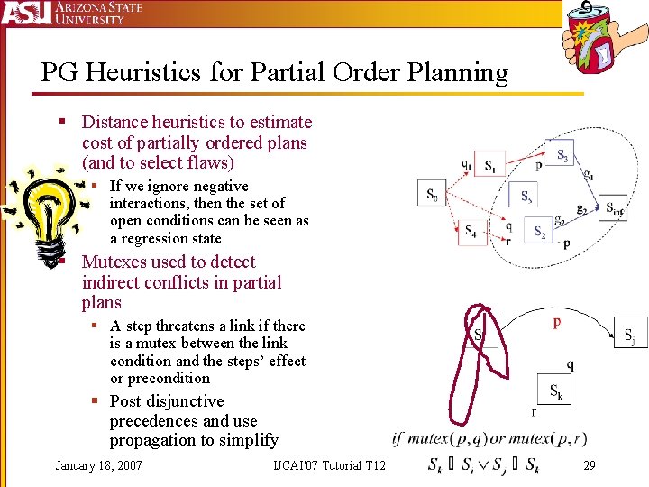 PG Heuristics for Partial Order Planning § Distance heuristics to estimate cost of partially