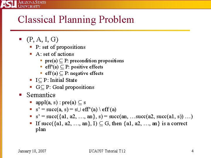 Classical Planning Problem § (P, A, I, G) § P: set of propositions §