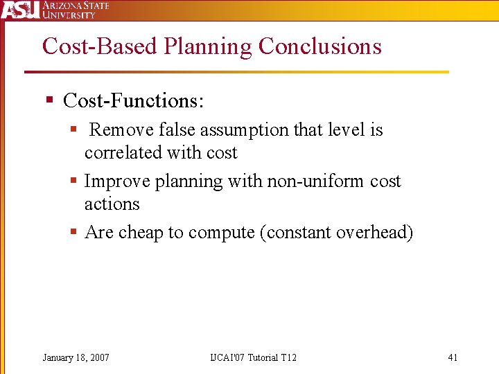 Cost-Based Planning Conclusions § Cost-Functions: § Remove false assumption that level is correlated with