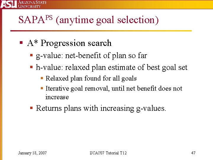 SAPAPS (anytime goal selection) § A* Progression search § g-value: net-benefit of plan so