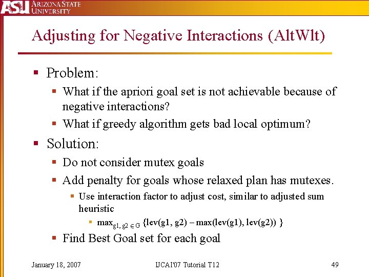 Adjusting for Negative Interactions (Alt. Wlt) § Problem: § What if the apriori goal