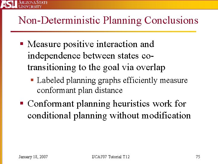 Non-Deterministic Planning Conclusions § Measure positive interaction and independence between states cotransitioning to the