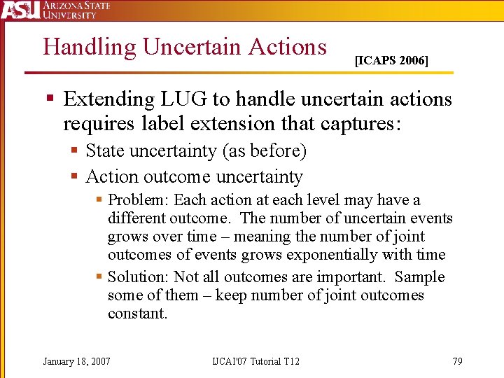 Handling Uncertain Actions [ICAPS 2006] § Extending LUG to handle uncertain actions requires label