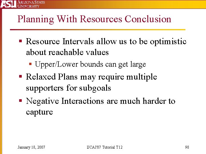 Planning With Resources Conclusion § Resource Intervals allow us to be optimistic about reachable