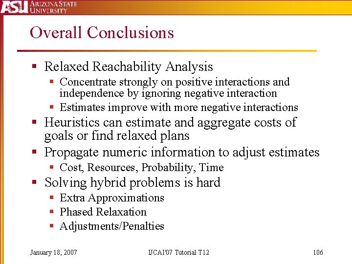 Overall Conclusions § Relaxed Reachability Analysis § Concentrate strongly on positive interactions and independence