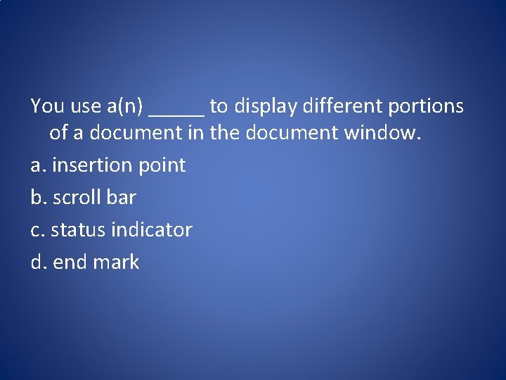 You use a(n) _____ to display different portions of a document in the document