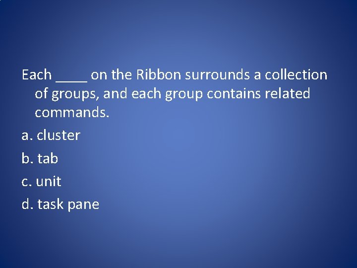 Each ____ on the Ribbon surrounds a collection of groups, and each group contains