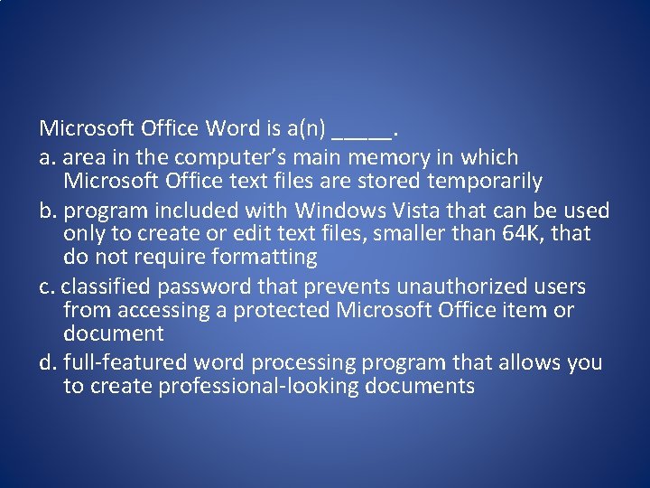 Microsoft Office Word is a(n) _____. a. area in the computer’s main memory in