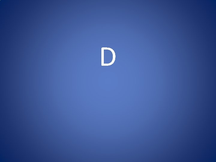 D 