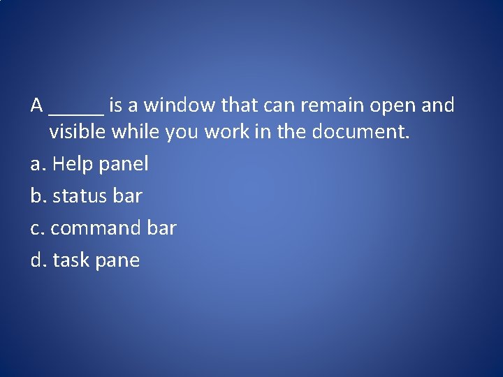 A _____ is a window that can remain open and visible while you work