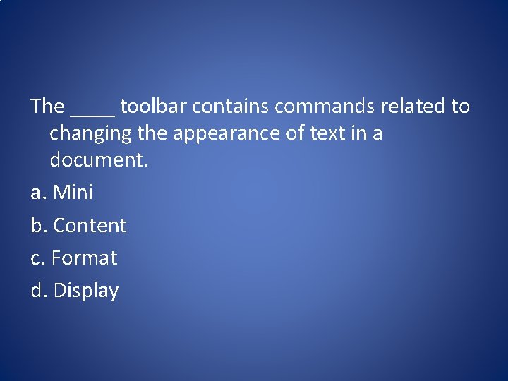 The ____ toolbar contains commands related to changing the appearance of text in a