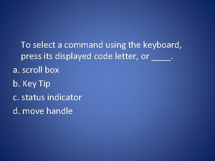 To select a command using the keyboard, press its displayed code letter, or ____.