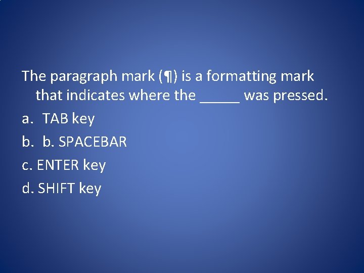 The paragraph mark (¶) is a formatting mark that indicates where the _____ was