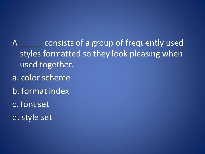 A _____ consists of a group of frequently used styles formatted so they look
