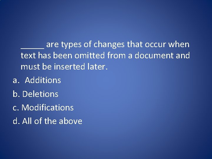 _____ are types of changes that occur when text has been omitted from a