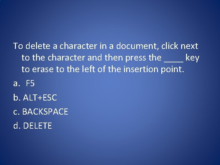 To delete a character in a document, click next to the character and then