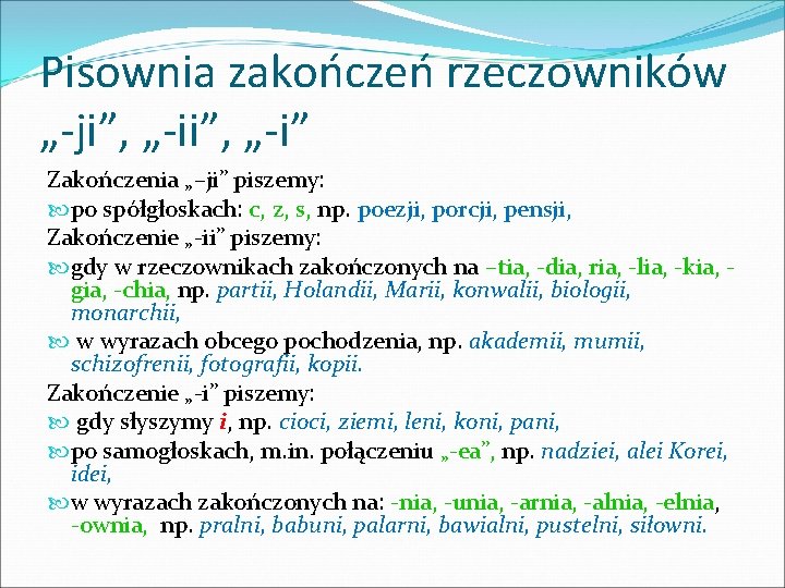 Pisownia zakończeń rzeczowników „-ji”, „-i” Zakończenia „–ji” piszemy: po spółgłoskach: c, z, s, np.