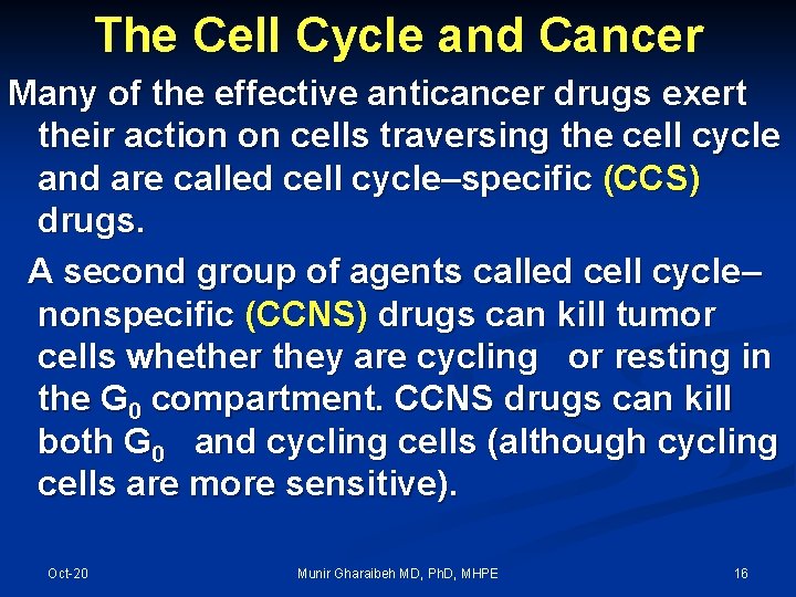 The Cell Cycle and Cancer Many of the effective anticancer drugs exert their action