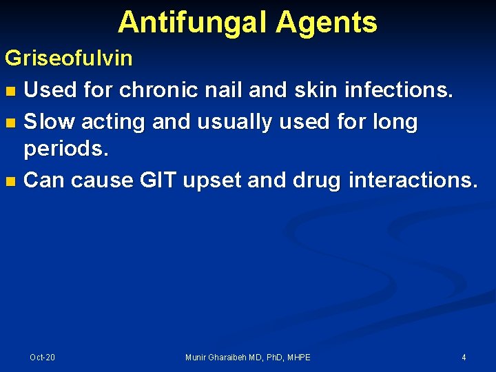 Antifungal Agents Griseofulvin n Used for chronic nail and skin infections. n Slow acting