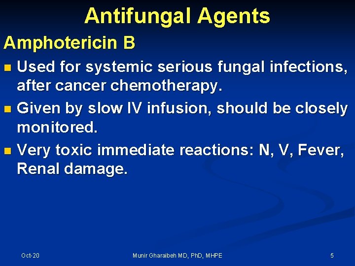 Antifungal Agents Amphotericin B Used for systemic serious fungal infections, after cancer chemotherapy. n