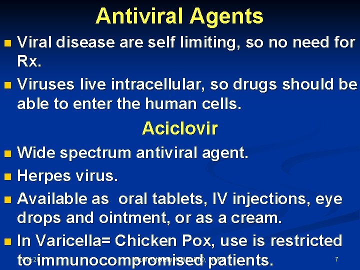 Antiviral Agents Viral disease are self limiting, so no need for Rx. n Viruses