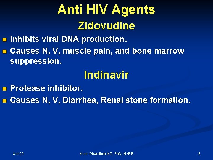 Anti HIV Agents Zidovudine n n Inhibits viral DNA production. Causes N, V, muscle