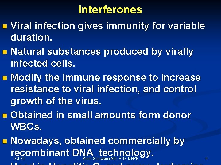 Interferones Viral infection gives immunity for variable duration. n Natural substances produced by virally